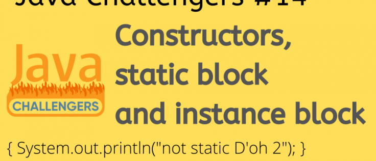 Constructors, static block, instance block